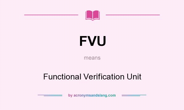 What does FVU mean? It stands for Functional Verification Unit