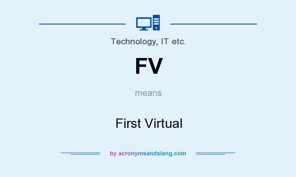 What does FV mean? It stands for First Virtual