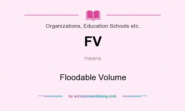 What does FV mean? It stands for Floodable Volume