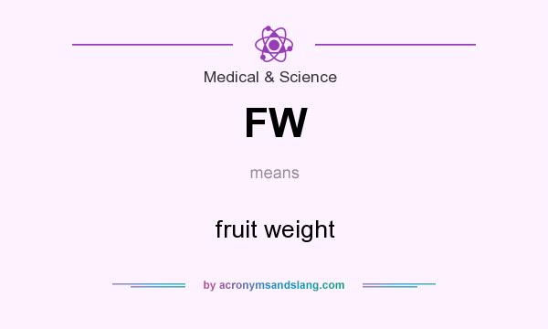 What does FW mean? It stands for fruit weight