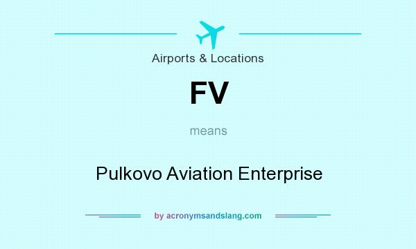 What does FV mean? It stands for Pulkovo Aviation Enterprise