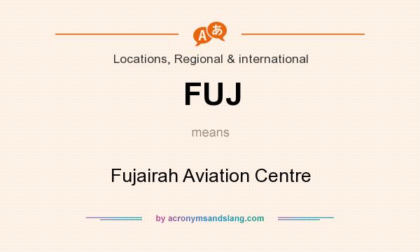 What does FUJ mean? It stands for Fujairah Aviation Centre