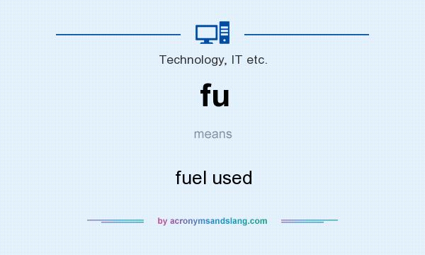 What does fu mean? It stands for fuel used