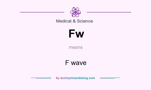 What does Fw mean? It stands for F wave