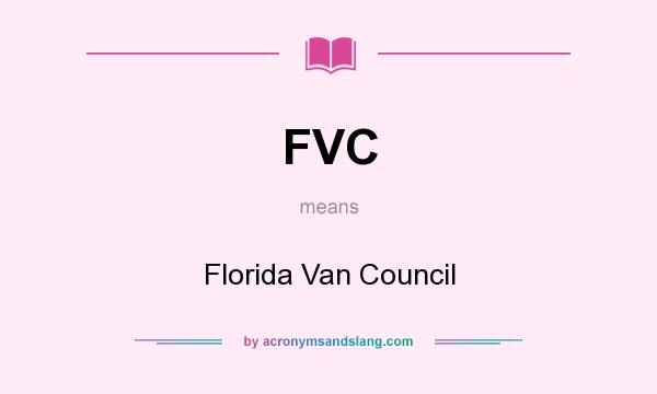 What does FVC mean? It stands for Florida Van Council