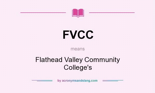 What does FVCC mean? It stands for Flathead Valley Community College`s