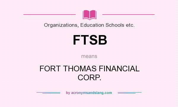 What does FTSB mean? It stands for FORT THOMAS FINANCIAL CORP.