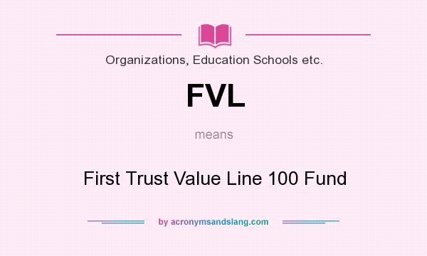 What does FVL mean? It stands for First Trust Value Line 100 Fund