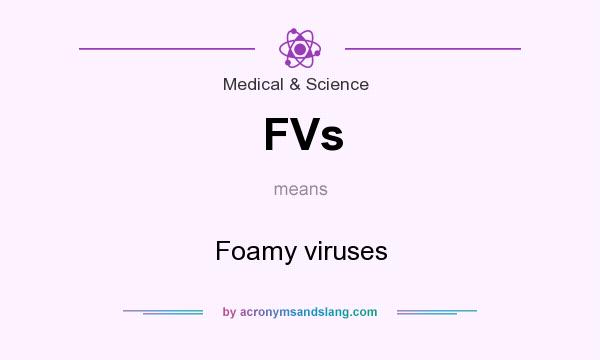 What does FVs mean? It stands for Foamy viruses