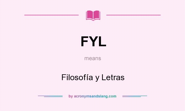 What does FYL mean? It stands for Filosofía y Letras
