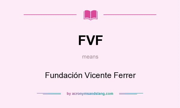 What does FVF mean? It stands for Fundación Vicente Ferrer