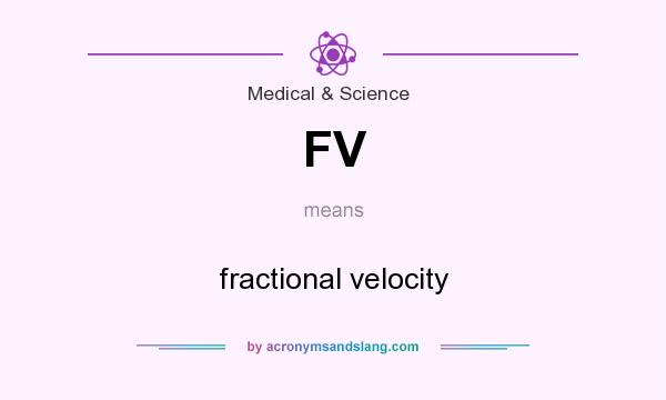 What does FV mean? It stands for fractional velocity