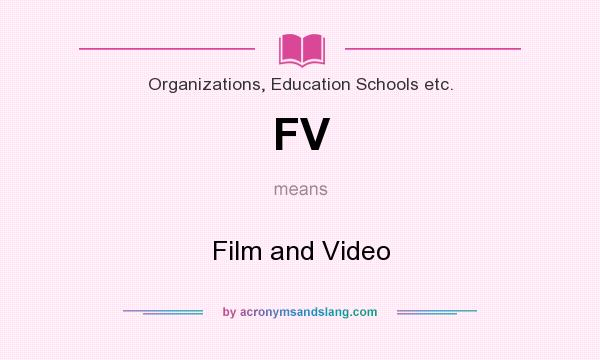 What does FV mean? It stands for Film and Video