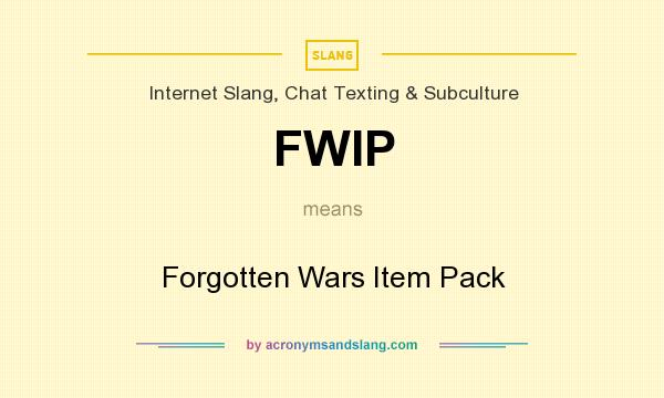 What does FWIP mean? It stands for Forgotten Wars Item Pack