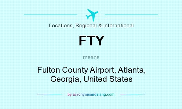 What does FTY mean? It stands for Fulton County Airport, Atlanta, Georgia, United States