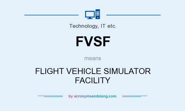What does FVSF mean? It stands for FLIGHT VEHICLE SIMULATOR FACILITY