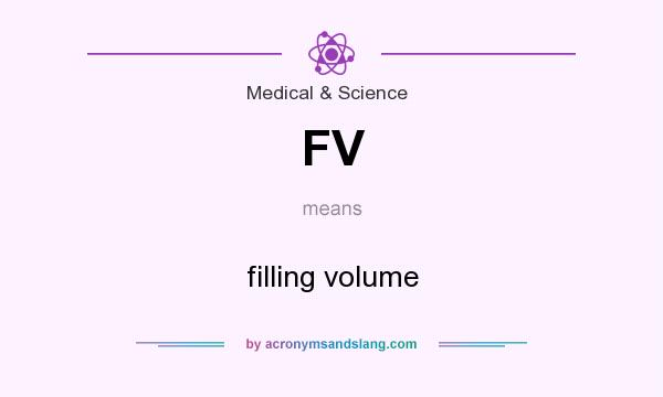 What does FV mean? It stands for filling volume