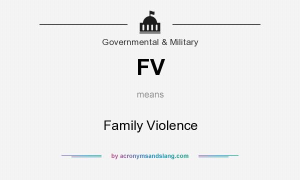 What does FV mean? It stands for Family Violence