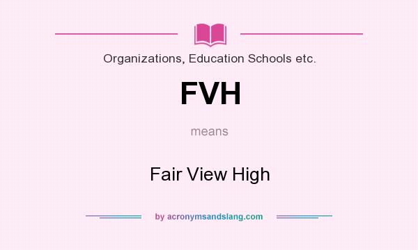 What does FVH mean? It stands for Fair View High