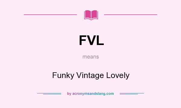 What does FVL mean? It stands for Funky Vintage Lovely