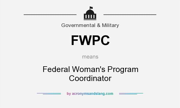 What does FWPC mean? It stands for Federal Woman`s Program Coordinator