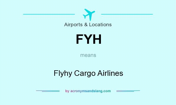 What does FYH mean? It stands for Flyhy Cargo Airlines
