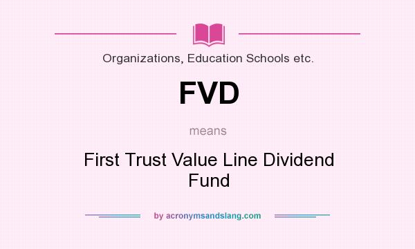 What does FVD mean? It stands for First Trust Value Line Dividend Fund