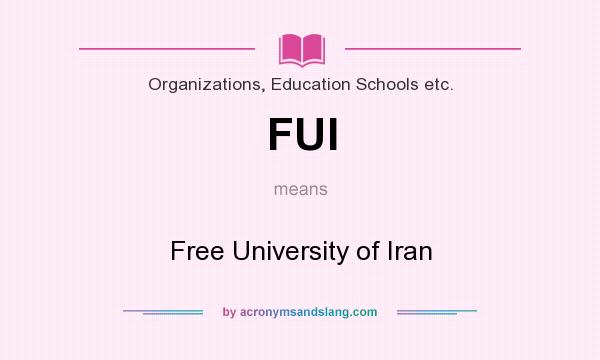 What does FUI mean? It stands for Free University of Iran