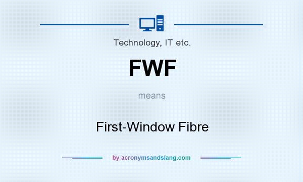 What does FWF mean? It stands for First-Window Fibre