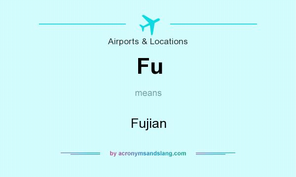 What does Fu mean? It stands for Fujian