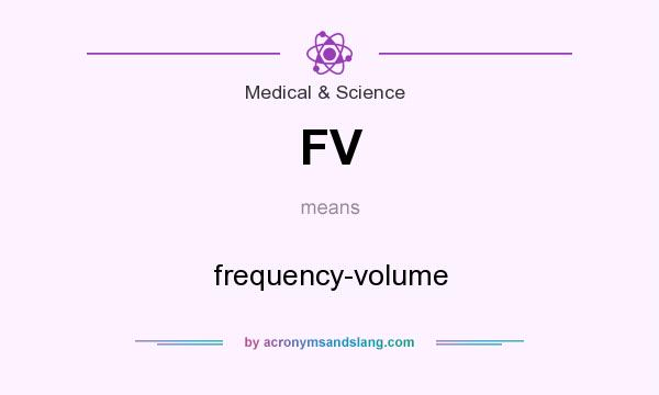 What does FV mean? It stands for frequency-volume