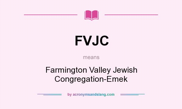 What does FVJC mean? It stands for Farmington Valley Jewish Congregation-Emek