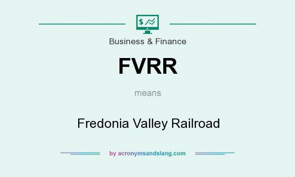 What does FVRR mean? It stands for Fredonia Valley Railroad