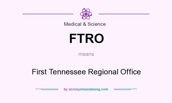 What does FTRO mean? It stands for First Tennessee Regional Office