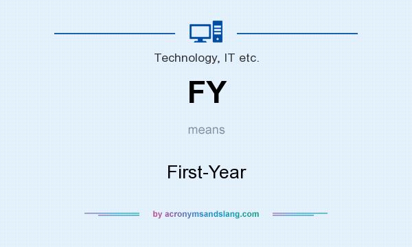 What does FY mean? It stands for First-Year