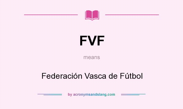 What does FVF mean? It stands for Federación Vasca de Fútbol