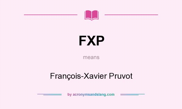 What does FXP mean? It stands for François-Xavier Pruvot