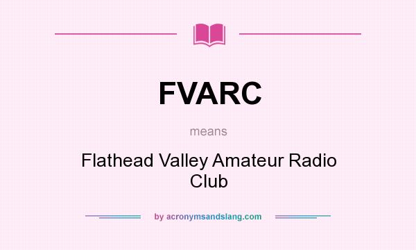 What does FVARC mean? It stands for Flathead Valley Amateur Radio Club