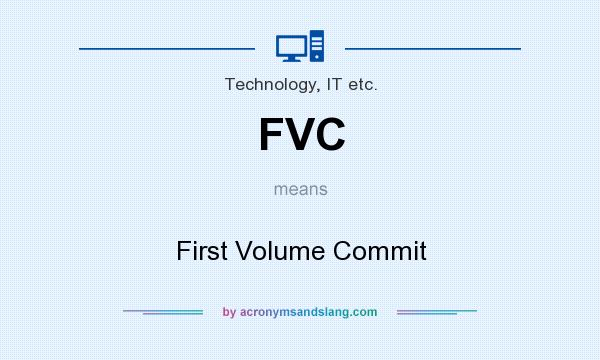 What does FVC mean? It stands for First Volume Commit