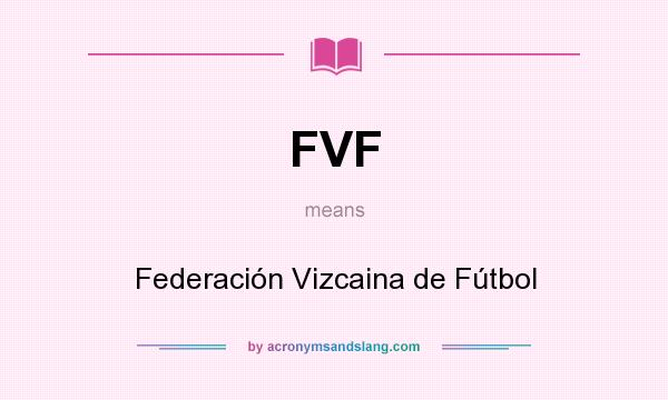 What does FVF mean? It stands for Federación Vizcaina de Fútbol