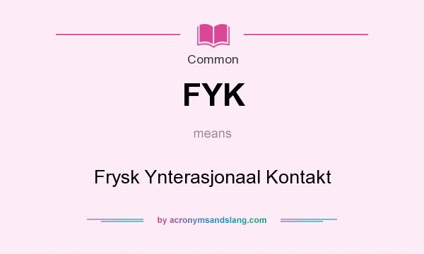 What does FYK mean? It stands for Frysk Ynterasjonaal Kontakt