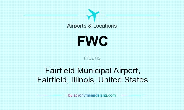 What does FWC mean? It stands for Fairfield Municipal Airport, Fairfield, Illinois, United States