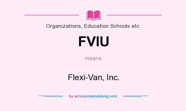 What does FVIU mean? It stands for Flexi-Van, Inc.
