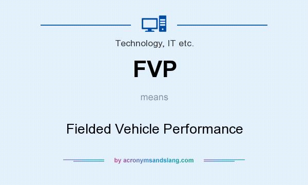 What does FVP mean? It stands for Fielded Vehicle Performance