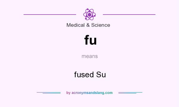 What does fu mean? It stands for fused Su