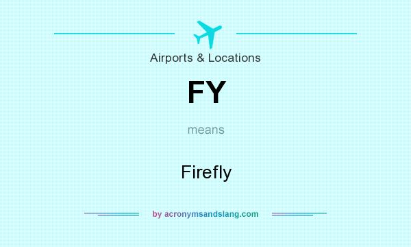 What does FY mean? It stands for Firefly