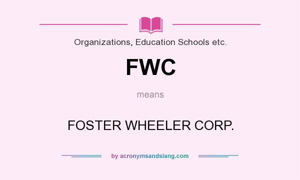 What does FWC mean? It stands for FOSTER WHEELER CORP.