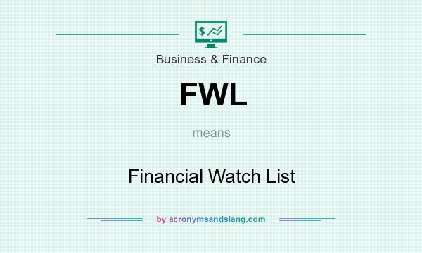 What does FWL mean? It stands for Financial Watch List