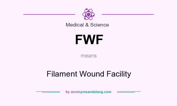 What does FWF mean? It stands for Filament Wound Facility
