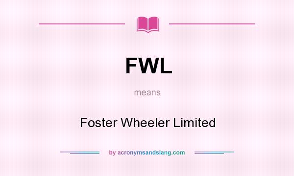 What does FWL mean? It stands for Foster Wheeler Limited